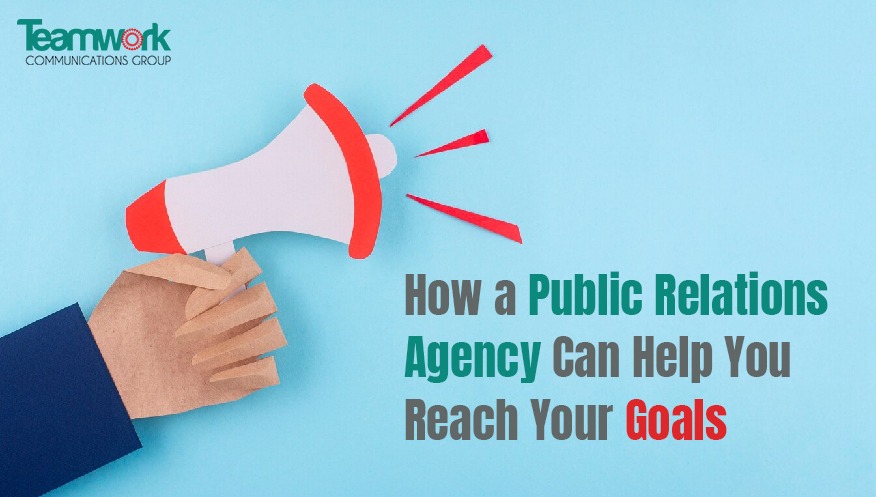 How a Public Relations Agency Can Help You Reach Your Goals